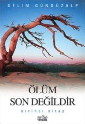 Ölüm Son Değildir 1 Selim Gündüzalp