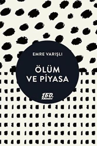 Ölüm ve Piyasa %23 indirimli Emre Varışlı