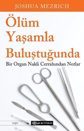 Ölüm Yaşamla Buluştuğunda Bir Organ Nakli Cerrahından Notlar %10 indir