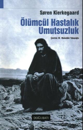 Ölümcül Hastalık Umutsuzluk %10 indirimli Soren Kierkegaard