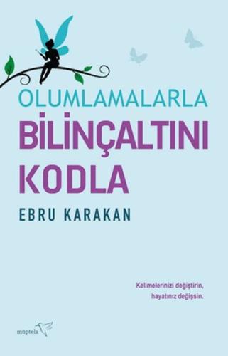 Olumlamalarla Bilinçaltını Kodla %12 indirimli Ebru Karakan