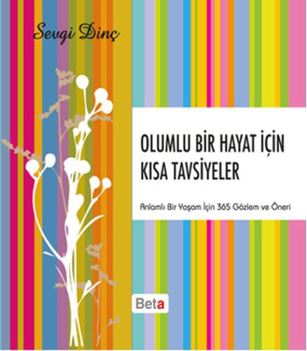 Olumlu Bir Hayat İçin Kısa Tavsiyeler Sevgi Dinç