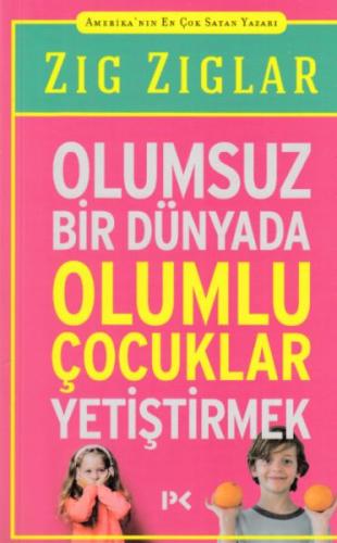 Olumsuz Bir Dünyada Olumlu Çocuklar Yetiştirmek %17 indirimli Zig Zigl