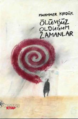 Ölümsüz Olduğum Zamanlar Muammer Kırdök