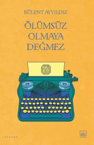 Ölümsüz Olmaya Değmez %12 indirimli Bülent Ayyıldız