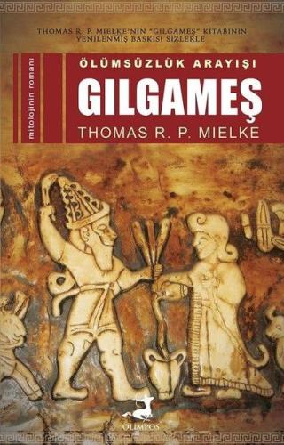 Ölümsüzlük Arayışı - Gılgameş %37 indirimli Thomas R. P. Mielke