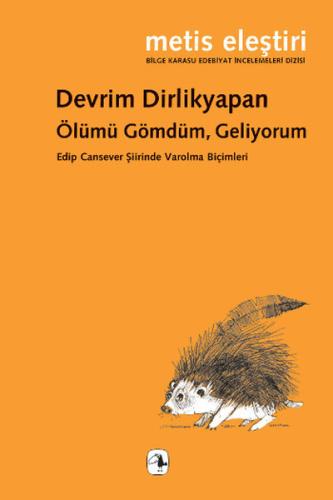 Ölümü Gömdüm, Geliyorum Edip Cansever Şiirinde Varolma Biçimleri %10 i