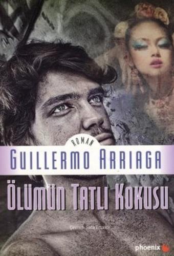 Ölümün Tatlı Kokusu Guillermo Arriaga