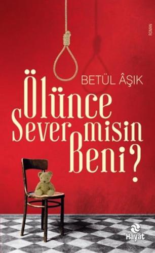 Ölünce Sever misin Beni? %20 indirimli Betül Aşık