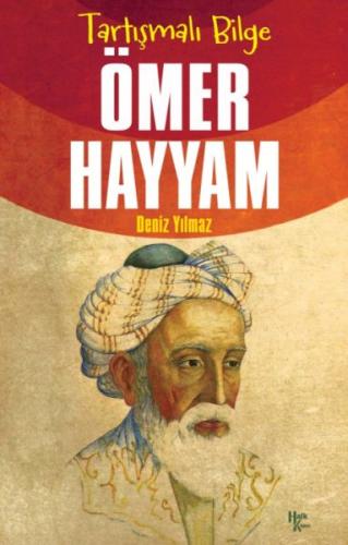 Ömer Hayyam - Tartışmalı Bilge Deniz Yılmaz