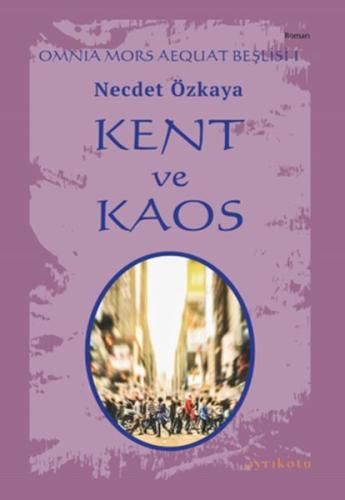 Omnia Mors Aequat Beşlisi-I Kent ve Kaos %23 indirimli Necdet Özkaya