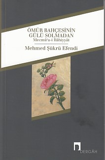 Ömür Bahçesinin Gülü Solmadan %10 indirimli Mehmed Şükrü Efendi