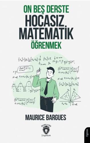 On Beş Derste Hocasız Matematik Öğrenmek Maurice Bargues