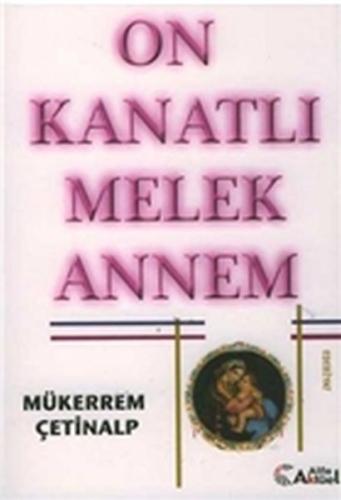 On Kanatlı Melek Annem Mükerrem Çetinalp