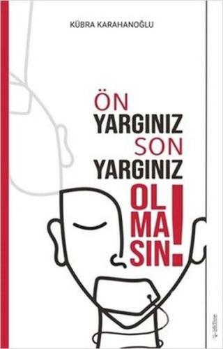 Ön Yargınız Son Yargınız Olmasın! %15 indirimli Kübra Karahanoğlu