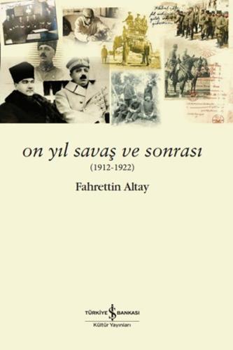 On Yıl Savaş ve Sonrası (1912 - 1922) %31 indirimli Fahrettin Altay