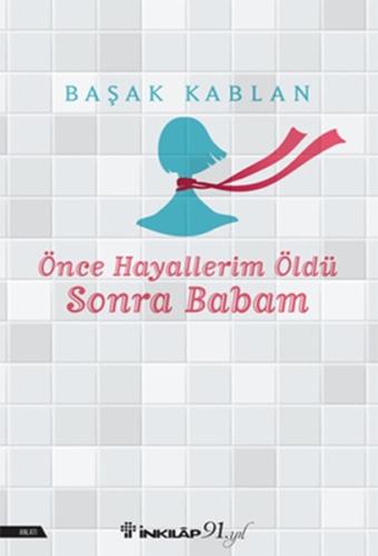 Önce Hayallerim Öldü Sonra Babam %15 indirimli Başak Kablan