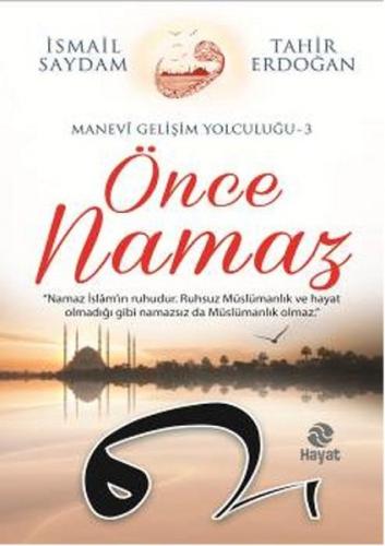 Önce Namaz / Manevi Gelişim Yolculuğu 3 %20 indirimli İsmail Saydam