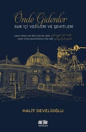 Önde Gidenler - Sur İçi Velileri ve Şehitleri %12 indirimli Halit Deve