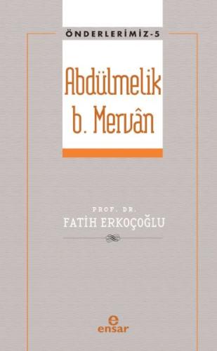 Önderlerimiz 5 - Abdülmelik B. Mervân %18 indirimli Prof. Dr. Fatih Er