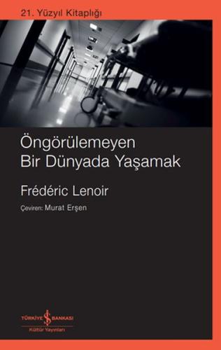 Öngörülemeyen Bir Dünyada Yaşamak %31 indirimli Frédérıc Lenoır