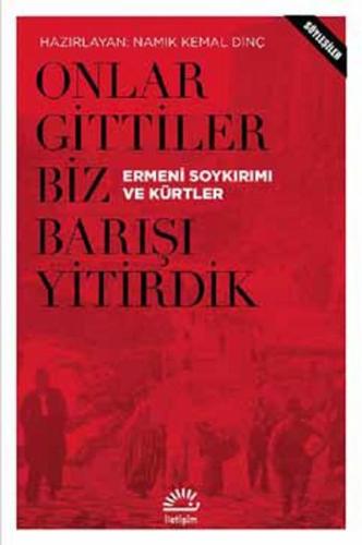 Onlar Gittiler Biz Barışı Yitirdik Ermeni Soykırımı ve Kürtler Namık K