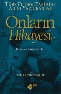 Onların Hikayesi - Türk Futbol Tarihine Adını Yazdıranlar Zehra Yücebu