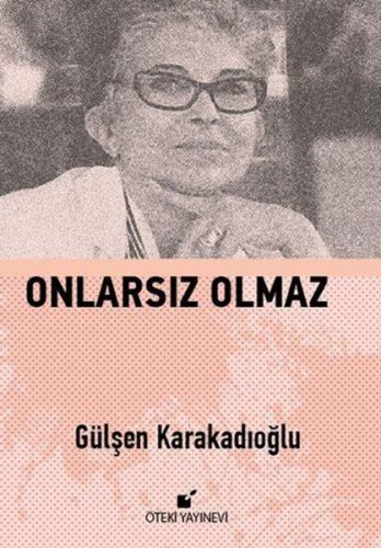 Onlarsız Olmaz (Ciltli) %17 indirimli Gülşen Karakadıoğlu