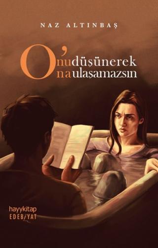 Onu Düşünerek Ona Ulaşamazsın %15 indirimli Naz Altınbaş