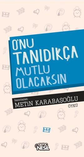 O'nu Tanıdıkça Mutlu Olacaksın Metin Karabaşoğlu