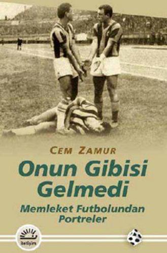 Onun Gibisi Gelmedi Memleket Futbolundan Portreler %10 indirimli Cem Z