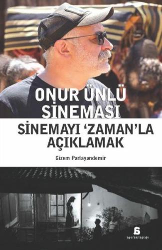 Onur Ünlü Sineması Sinemayı ‘Zaman’La Açıklamak Gizem Parlayandemir