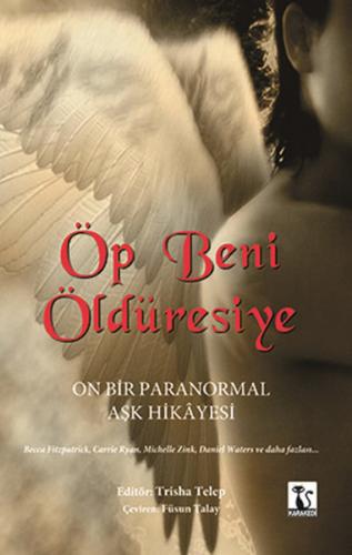 Öp Beni Öldüresiye On Bir Paranormal Aşk Hikayesi %14 indirimli Michel