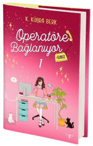 Operatöre Bağlanıyorsunuz 1 (Ciltli) K. Kübra Berk