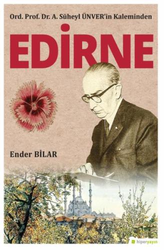 Ord. Prof. Dr. A. Süheyl Ünver’in Kaleminden Edirne %15 indirimli Ende