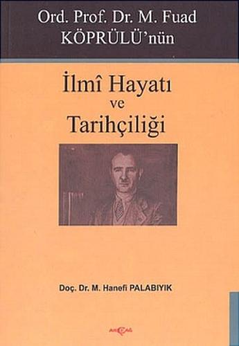 Ord. Prof. Dr. M. Fuad Köprülü'nün İlmi Hayatı ve Tarihçiliği %15 indi