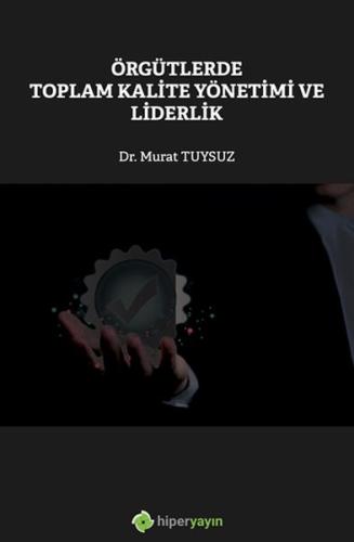 Örgütlerde Toplam Kalite Yönetimi ve Liderlik %15 indirimli Dr. Murat 