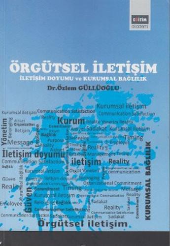 Örgütsel İletişim İletişim Doyumu ve Kurumsal Bağlılık %3 indirimli Öz