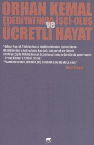 Orhan Kemal Edebiyatında İşçi-Oluş ve Ücretli Hayat İlyaz Bingül