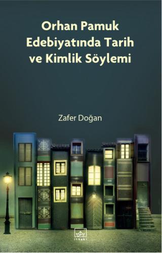 Orhan Pamuk Edebiyatında Tarih ve Kimlik Söylemi Zafer Doğan