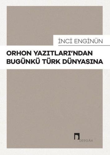 Orhon Yazıtları’ndan Bugünkü Türk Dünyasına %10 indirimli İnci Enginün