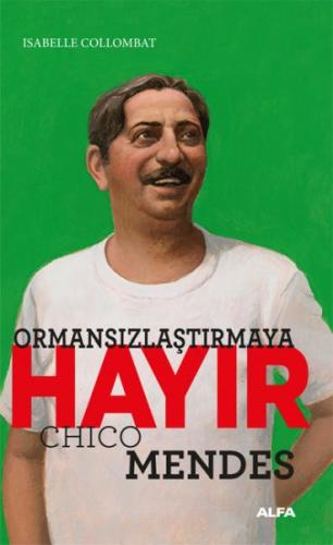 Ormansızlaştırmaya Hayır! %10 indirimli Chico Mendes