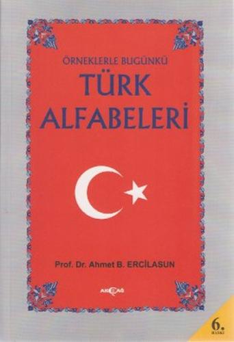 Örneklerle Bugünkü Türk Alfabeleri %15 indirimli Ahmet Bin Ercilasun