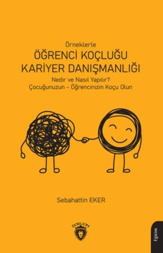 Örneklerle Öğrenci Koçluğu ve Kariyer Danışmanlığı Sebahattin Eker