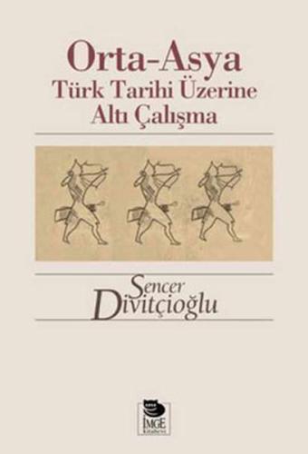 Orta-Asya Türk Tarihi Üzerine Altı Çalışma %10 indirimli Sencer Divitç