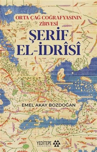 Orta Çağ Coğrafyasının Zirvesi Şerif El-İdrisi %15 indirimli Emel Akay