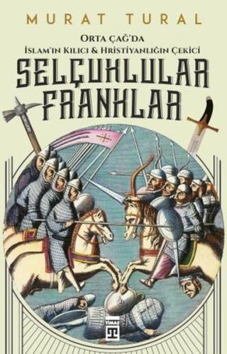 Orta Çağ'da İslam'ın Kılıcı ve Hristiyanlığın Çekici: Selçuklular - Fr