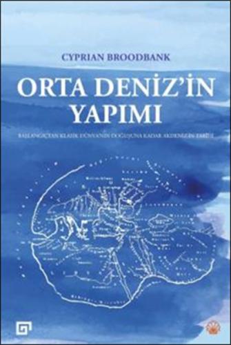 Orta Deniz’in Yapımı Başlangıçtan Klasik Dünya’nın Doğuşuna Kadar Akde