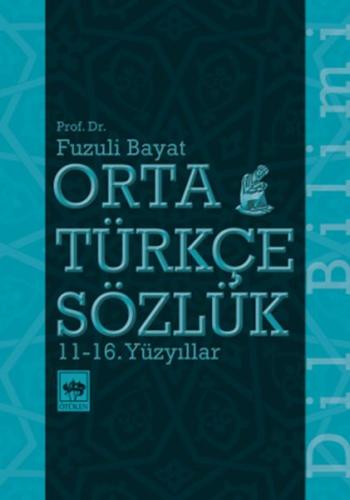 Orta Türkçe Sözlük 11-16. Yüzyıllar %19 indirimli Fuzuli Bayat