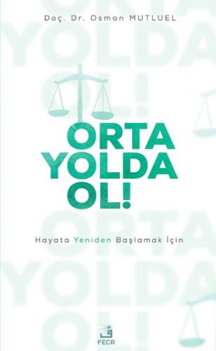 Orta Yolda Ol! - Hayata Yeniden Başlamak İçin %15 indirimli Osman Mutl